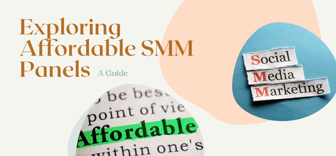 Exploring Affordable SMM Panels: A Guide - Packagesly.com