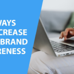 5 Ways Businesses Can Help Increase Brand Awareness