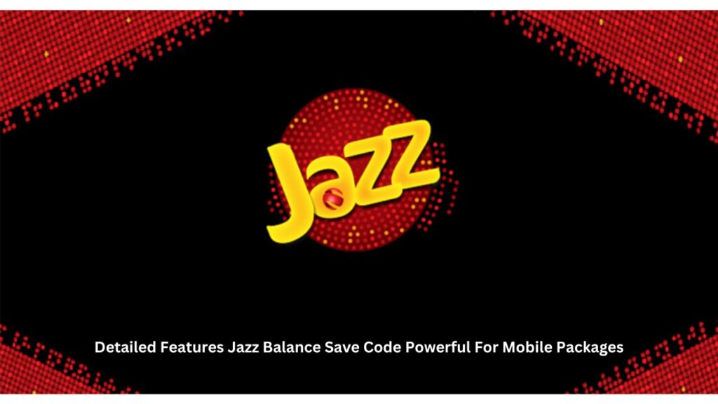 Detailed Features Jazz Balance Save Code Powerful For Mobile Packages