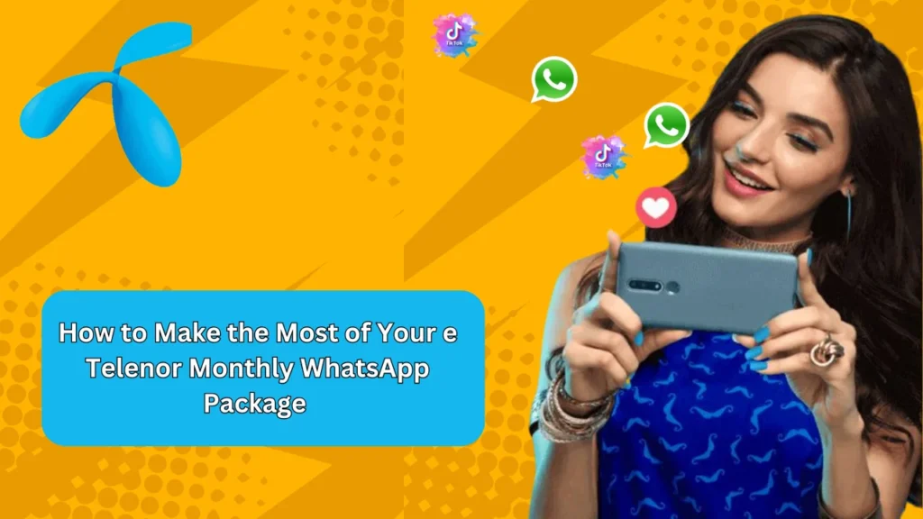 How to Make the Most of Your Telenor Package Telenor Monthly WhatsApp Package 