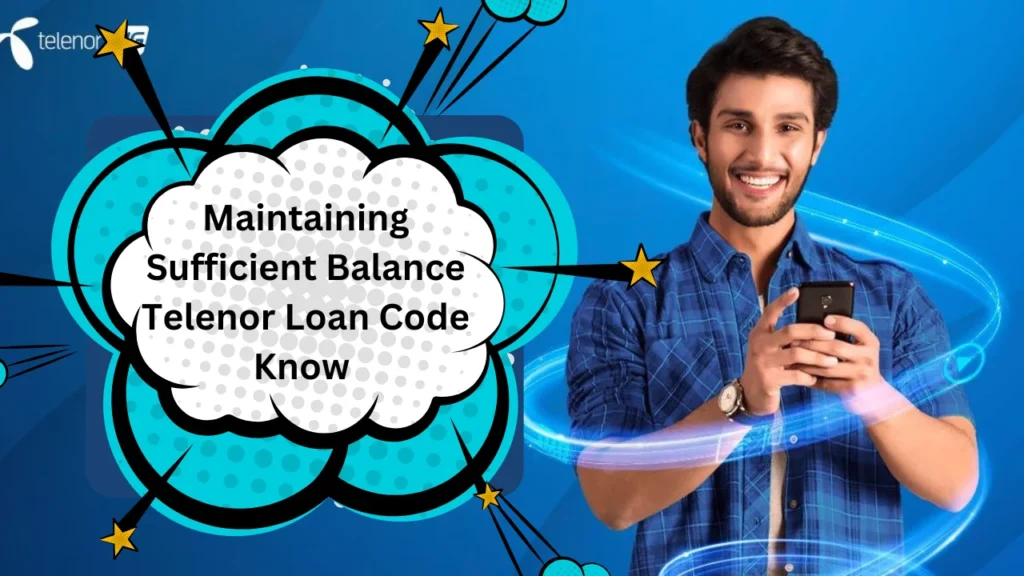 Maintaining Sufficient Balance Telenor Loan Code Know 