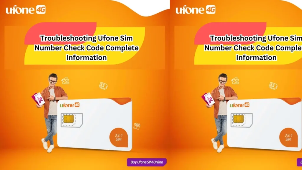 Troubleshooting Ufone Sim Number Check Code Complete Information