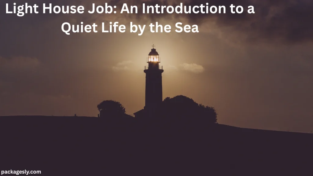 Light House Job An Introduction to a Quiet Life by the Sea
