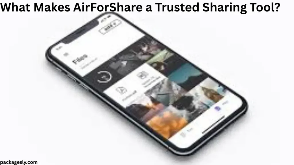 What Makes AirForShare a Trusted Sharing Tool?