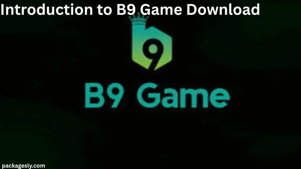 Introduction to B9 Game Download