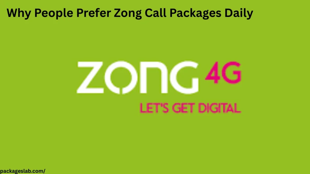 Why People Prefer Zong Call Packages Daily