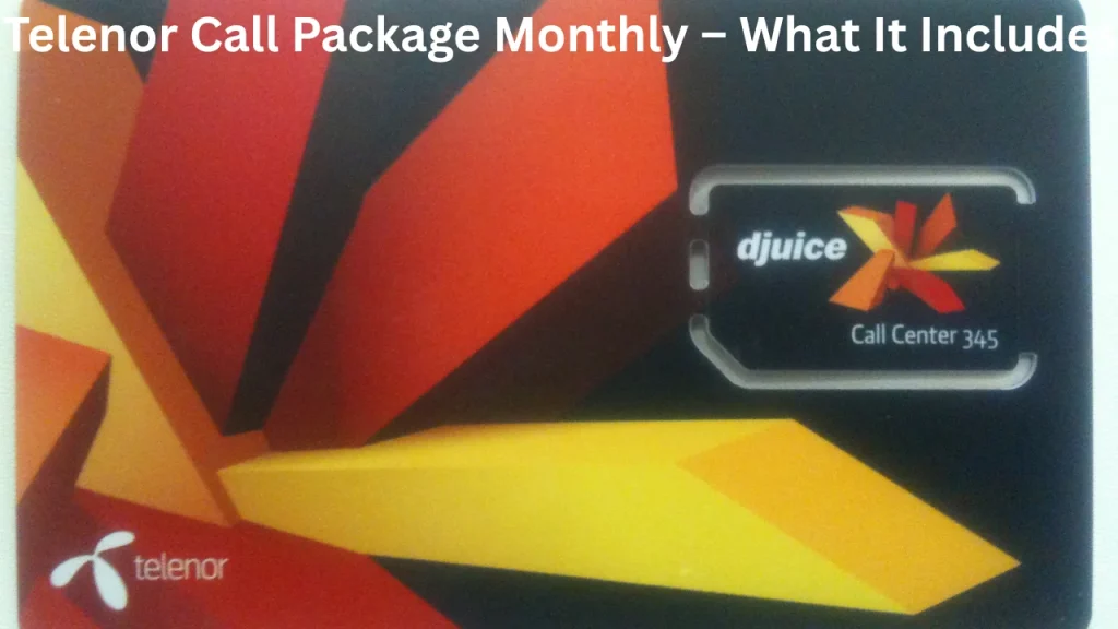 Telenor Call Package Monthly – What It Includes