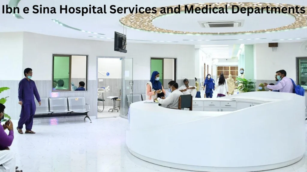 Ibn e Sina Hospital Services and Medical Departments