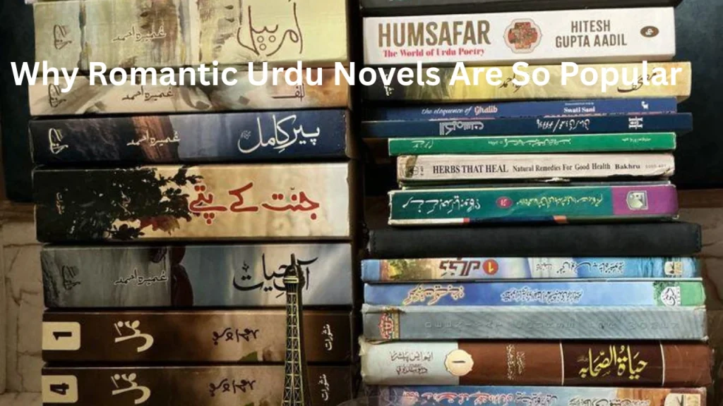 Why Romantic Urdu Novels Are So Popular
