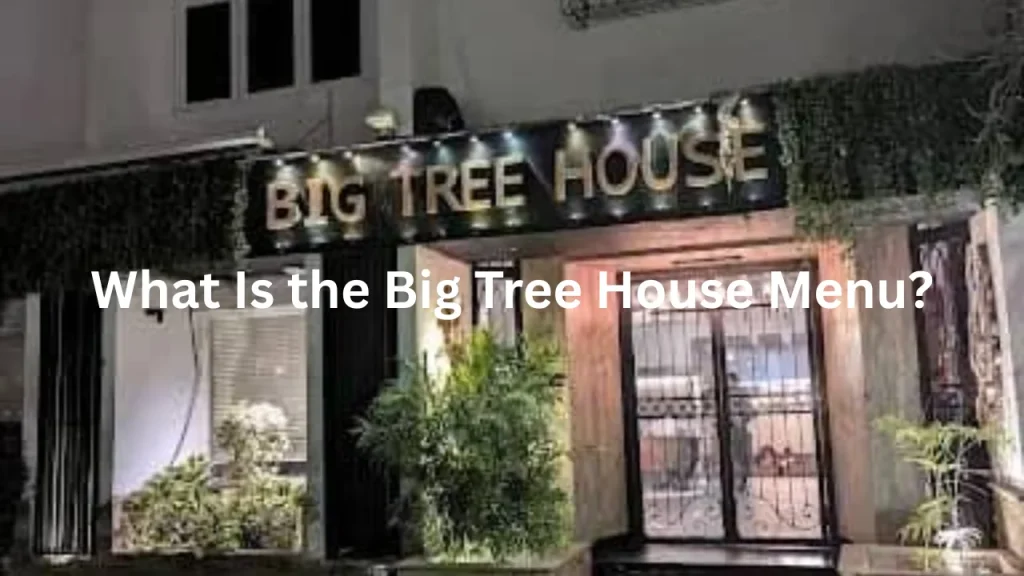 What Is the Big Tree House Menu
