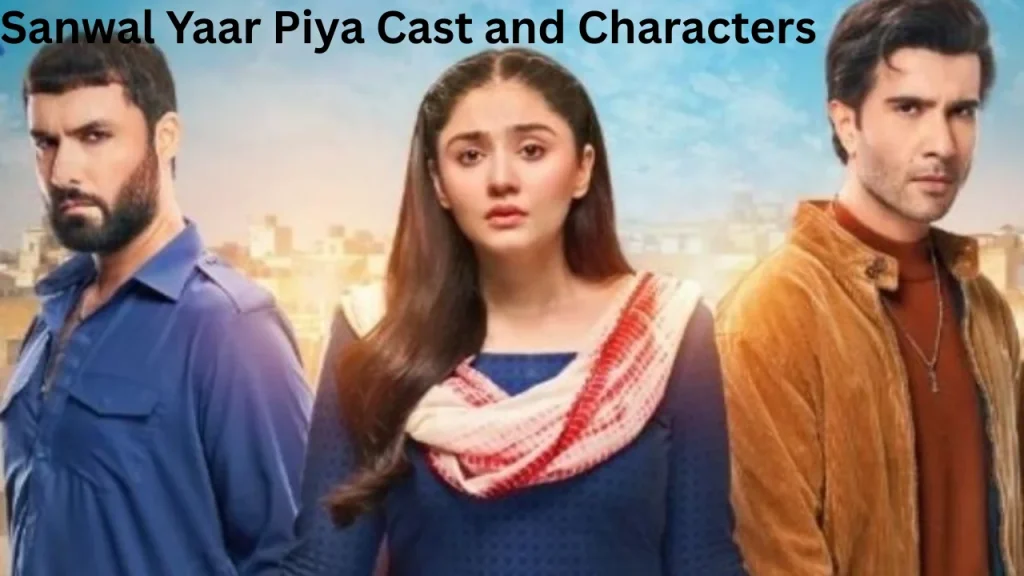 Sanwal Yaar Piya Cast and Characters