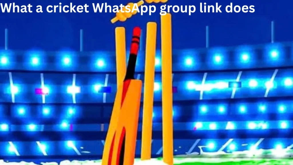 What a cricket WhatsApp group link does