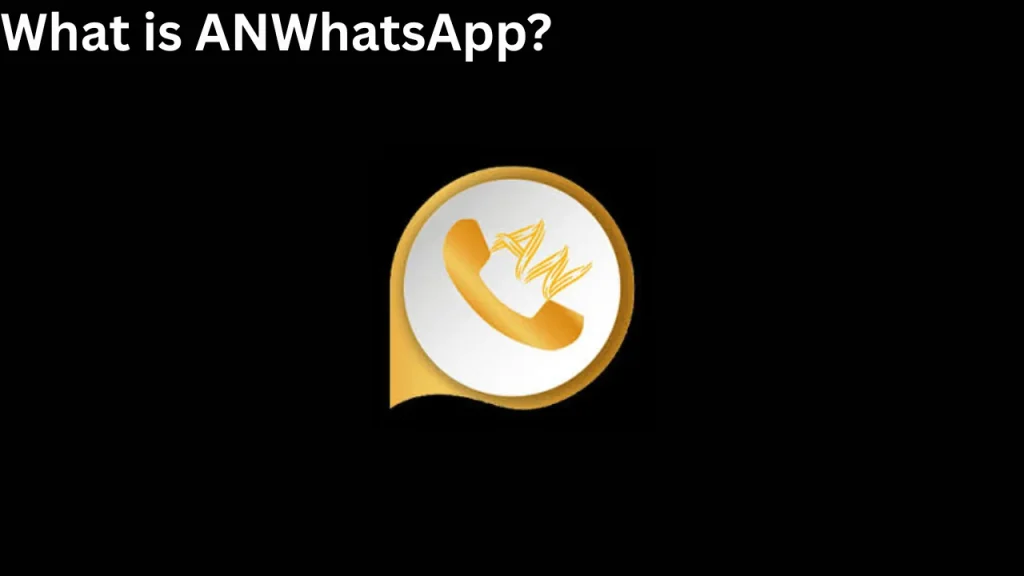 What is ANWhatsApp